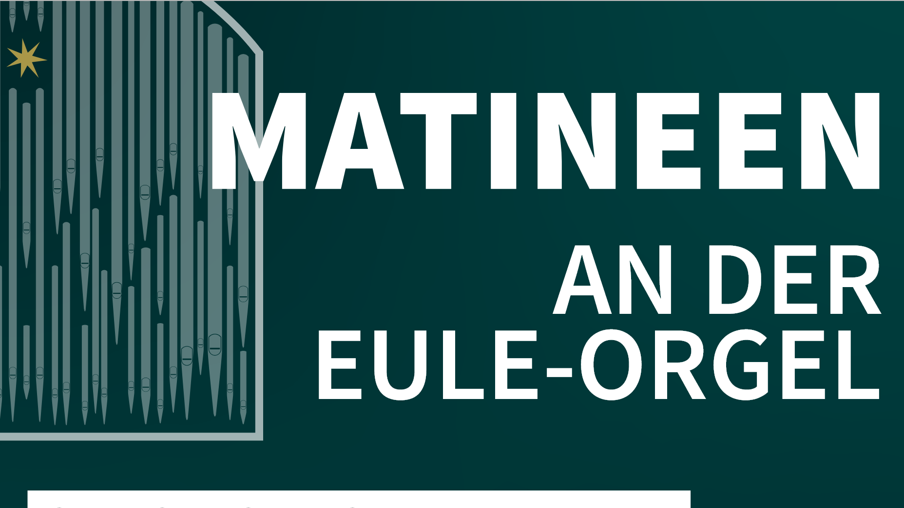 Matineen an der EULE-Orgel, Plakatausschnitt